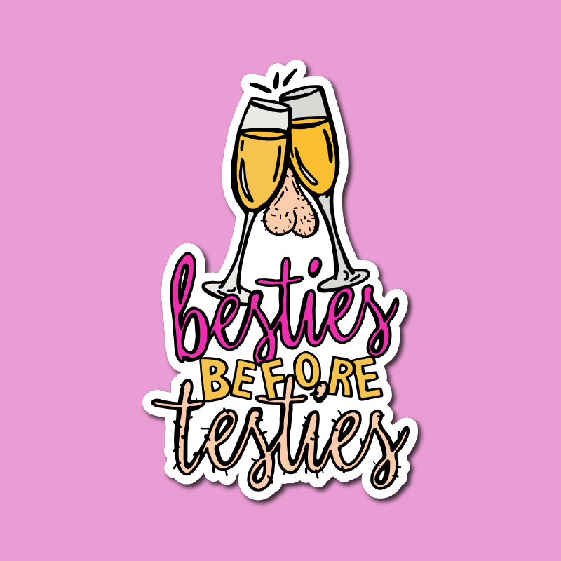 Besties Before Testies 👭🥰 – Sticker