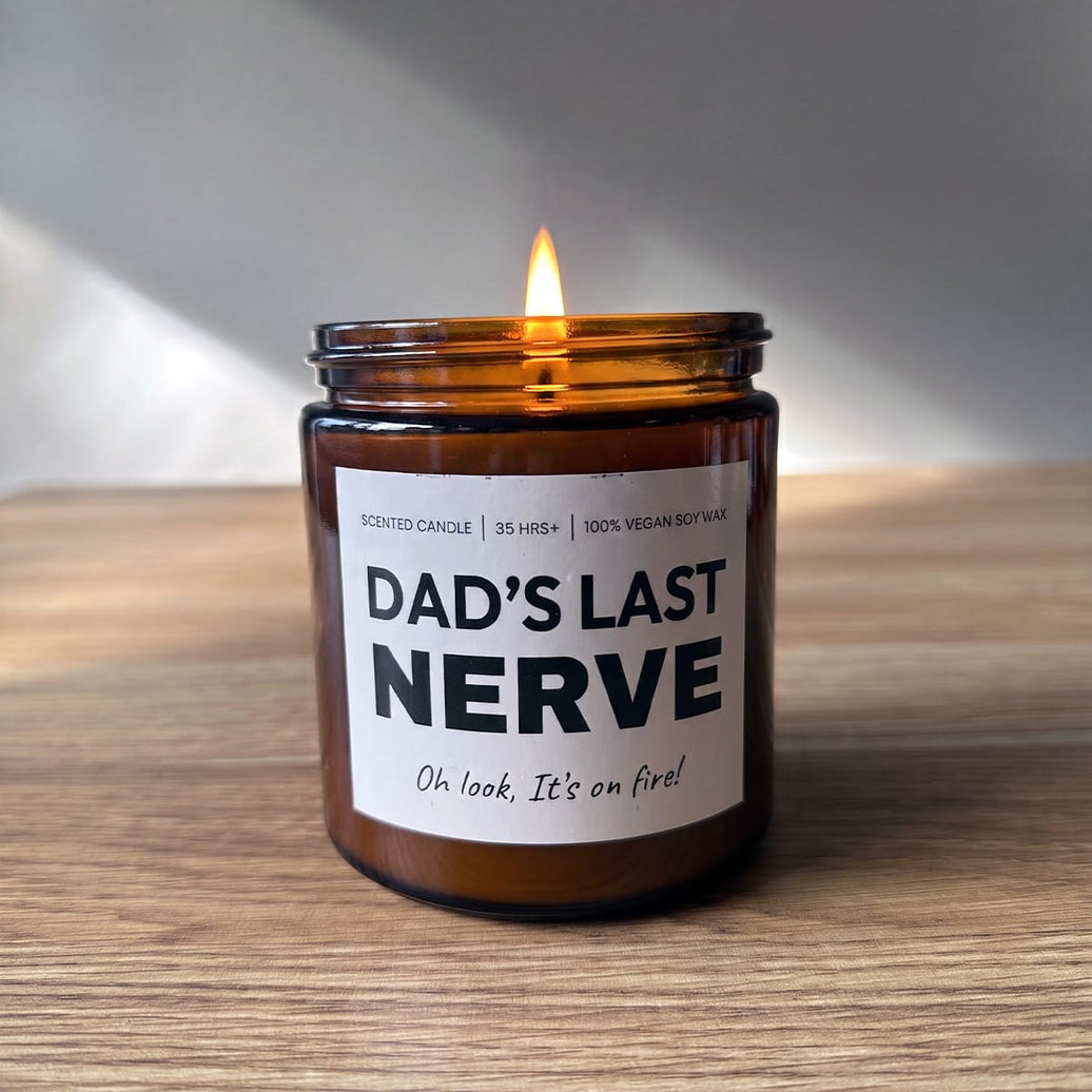 Dad's Last Nerve 😠💢 - Fathers Day Scented Candle