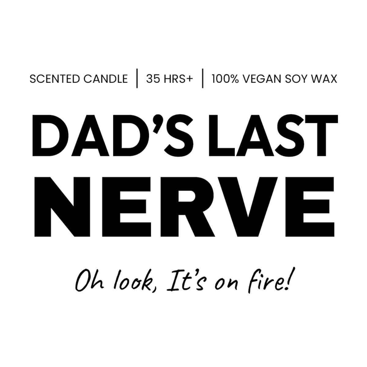 Dad's Last Nerve 😠💢 - Fathers Day Scented Candle