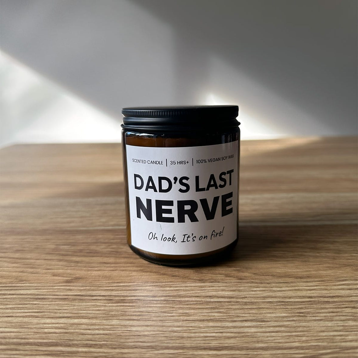 Dad's Last Nerve 😠💢 - Fathers Day Scented Candle