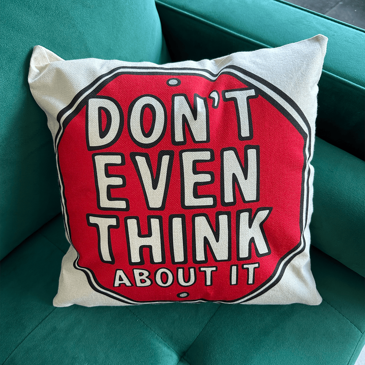 Don’t Even Think About It 🛑- Cushion Case