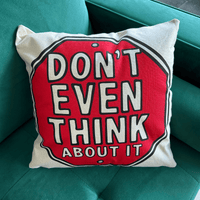 Don’t Even Think About It 🛑- Cushion Case