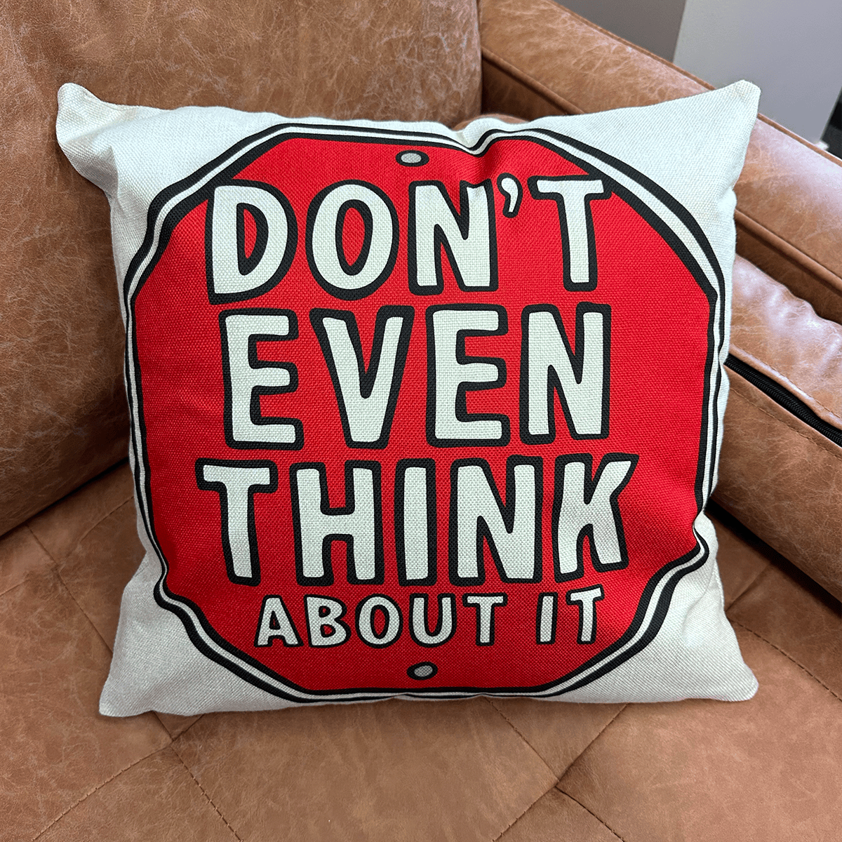Don’t Even Think About It 🛑- Cushion Case