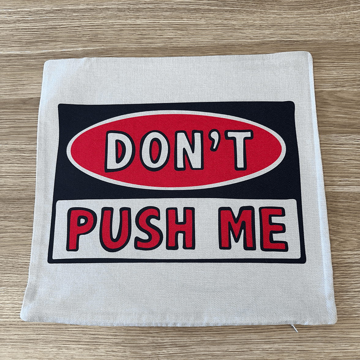 Don’t Push Me 🛑 - Cushion Case