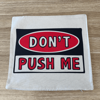 Don’t Push Me 🛑 - Cushion Case