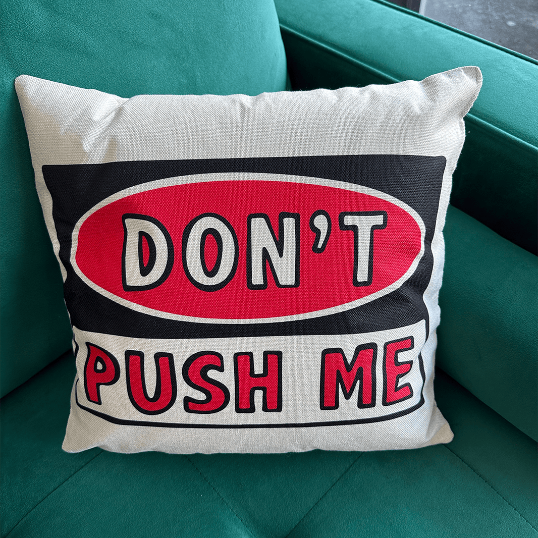 Don’t Push Me 🛑 - Cushion Case