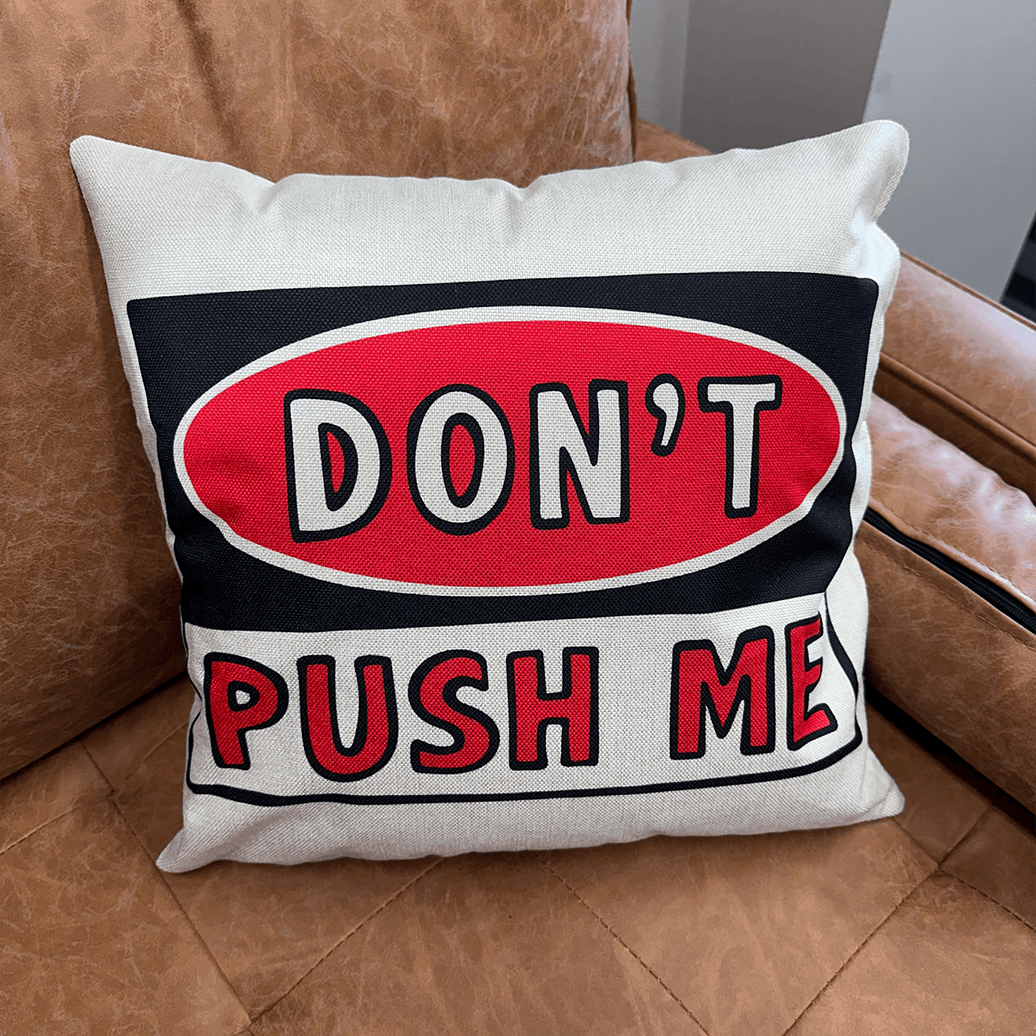 Don’t Push Me 🛑 - Cushion Case