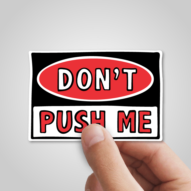 Don't Push Me 🛑 – Sticker