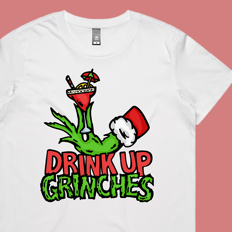 Drink Up Grinches 😈🎄 - Women's T Shirt
