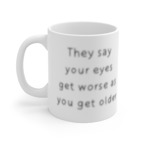 Eyes Get Worse... 👓❌ – Coffee Mug