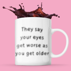 Eyes Get Worse... 👓❌ – Coffee Mug