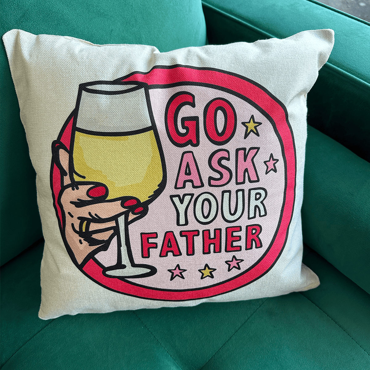 Go ask your father 🍷 - Cushion Case