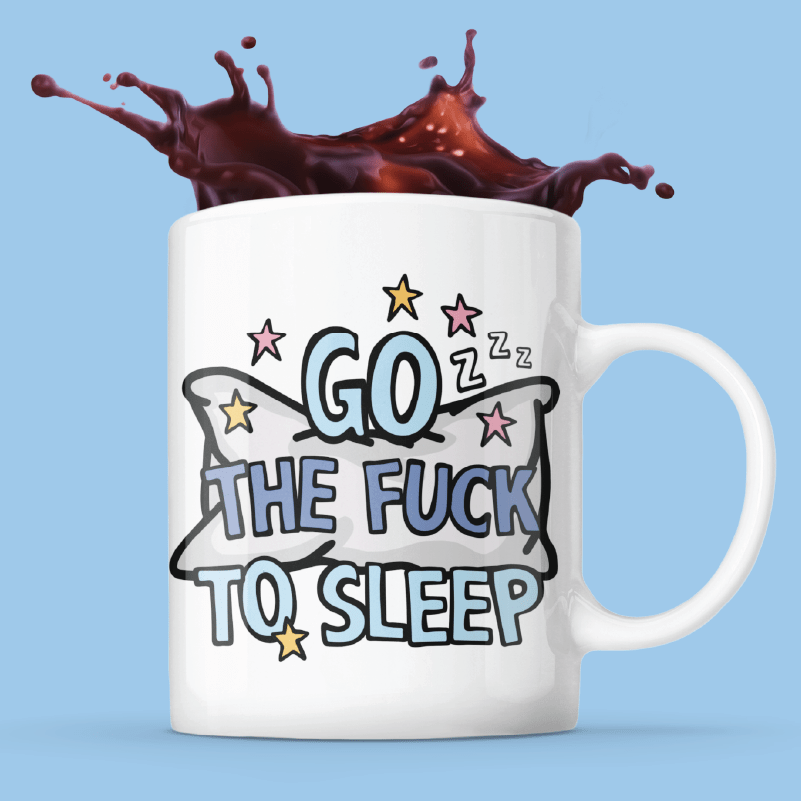 Go The F To Sleep 🤬💤 - Coffee Mug