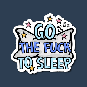 Go The F To Sleep 🤬💤 – Sticker