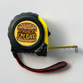 Hi Hungry, I'm Dad 🍔 - Tape Measure