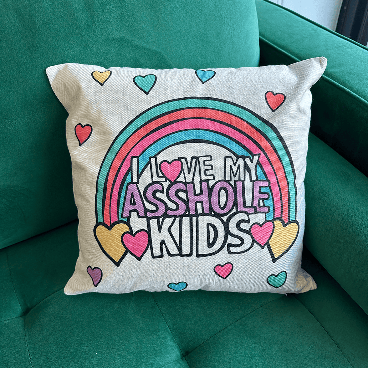 I Love My A$$hole Kids ❤️💢 - Cushion Case