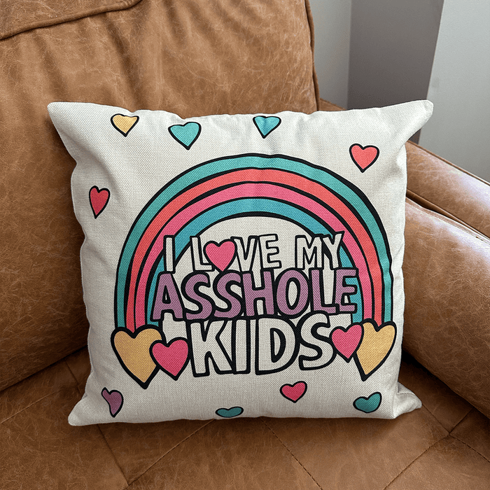 I Love My A$$hole Kids ❤️💢 - Cushion Case