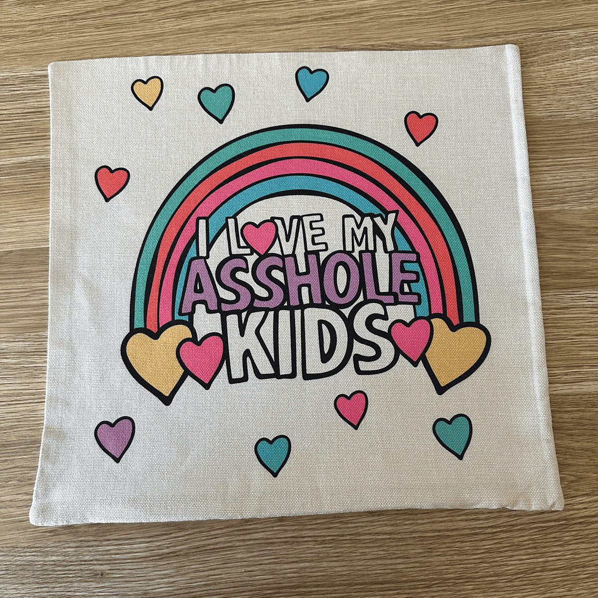 I Love My A$$hole Kids ❤️💢 - Cushion Case