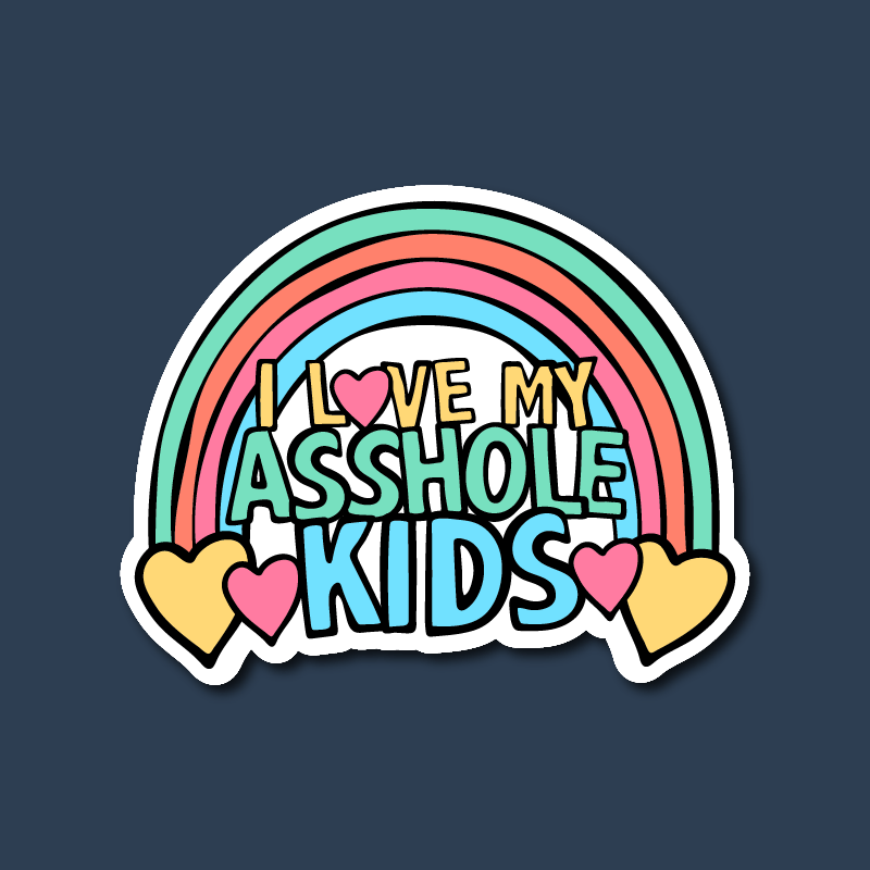I Love My A$$hole Kids ❤️💢 – Sticker