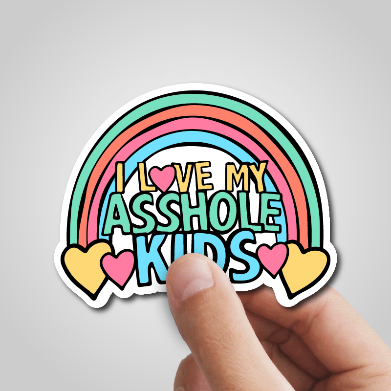 I Love My A$$hole Kids ❤️💢 – Sticker