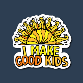 I Make Good Kids 👩‍👧‍👦 – Sticker