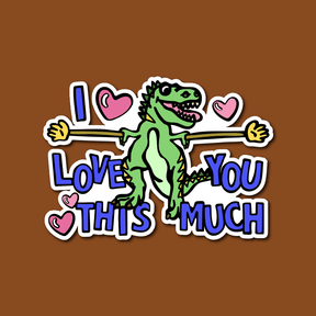 Love You This Much 🦕📏 – Sticker