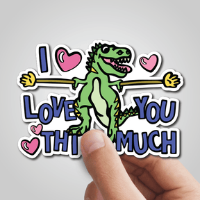 Love You This Much 🦕📏 – Sticker