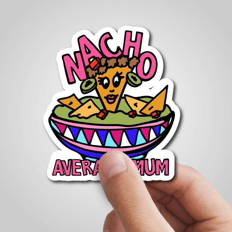 Nacho Average Mum 😉 – Sticker