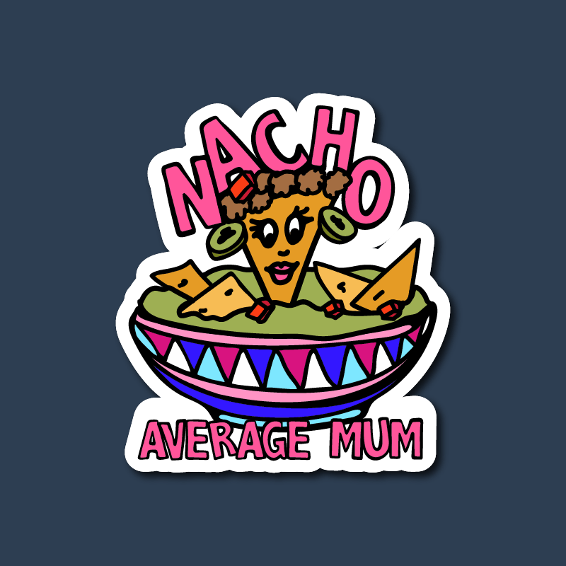 Nacho Average Mum 😉 – Sticker
