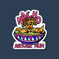 Nacho Average Mum 😉 – Sticker