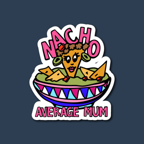 Nacho Average Mum 😉 – Sticker