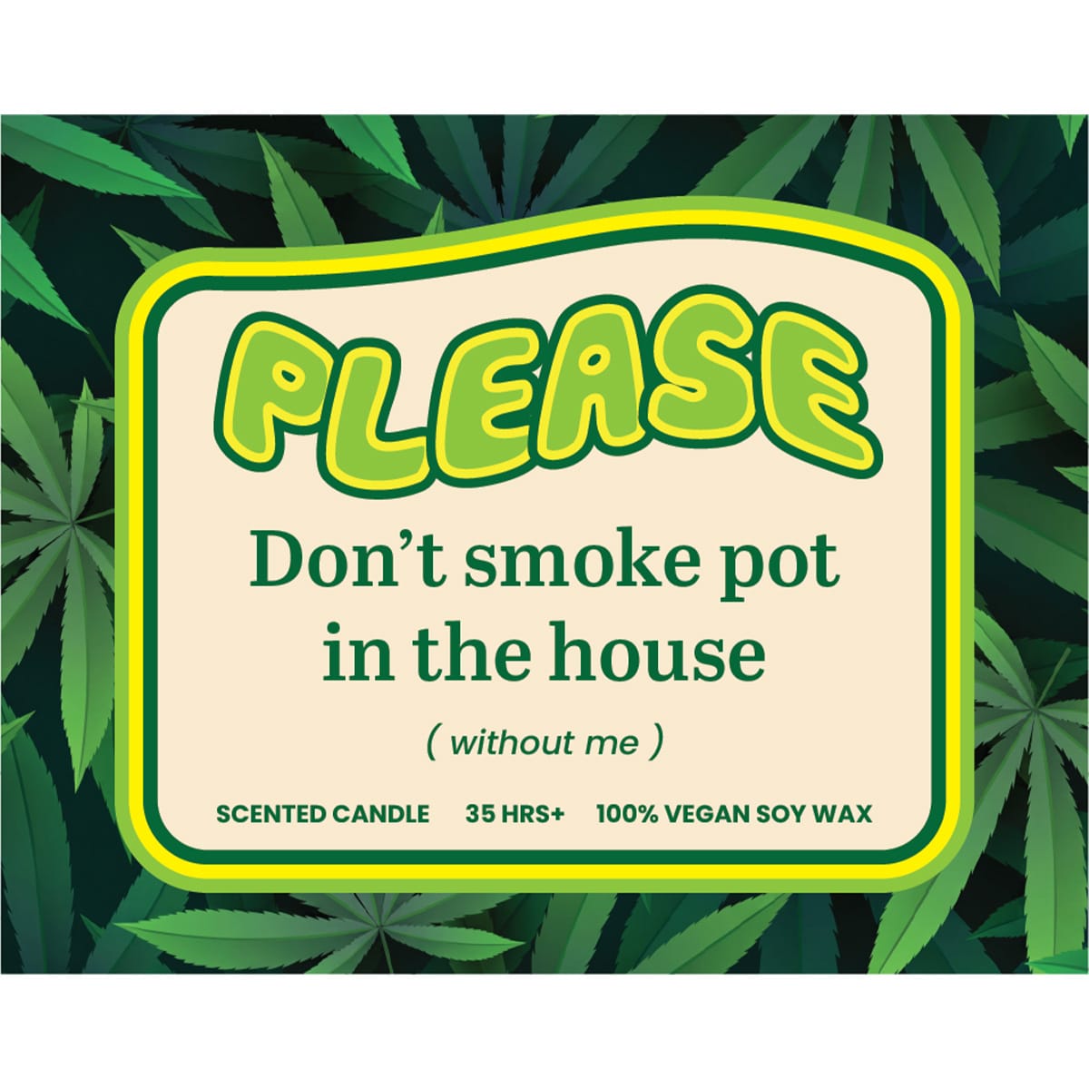 Please Don't Do Pot (without me) 🌿 - Scented Candle