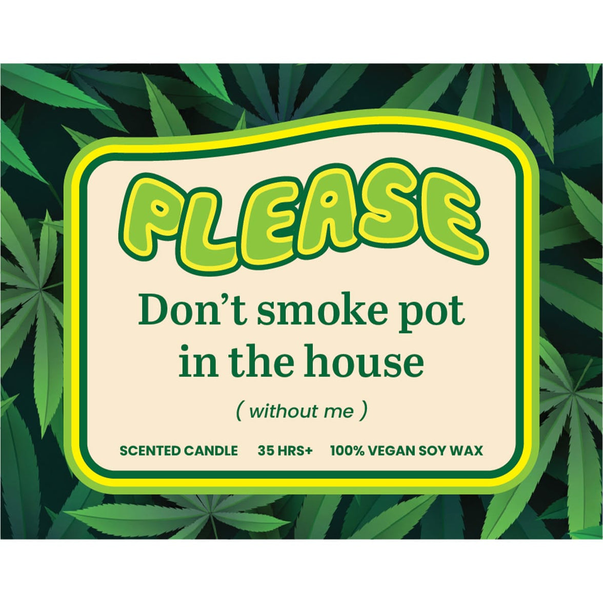 Please Don't Do Pot (without me) 🌿 - Scented Candle