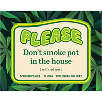 Please Don't Do Pot (without me) 🌿 - Scented Candle