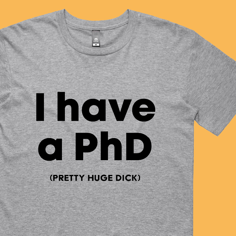 Pretty Huge.....🎓 - Men's T Shirt