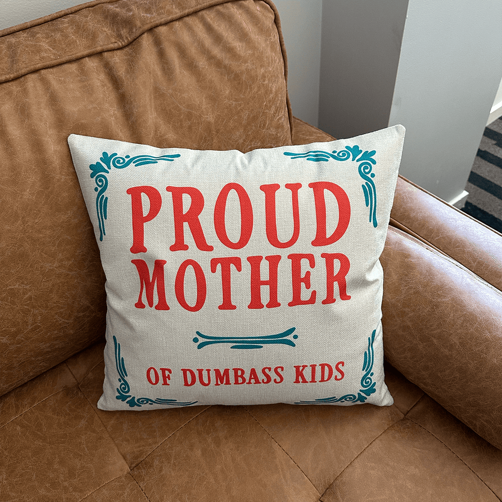 Proud Mother 🥴💩 - Cushion Case