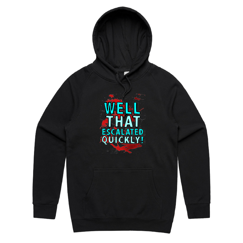 S / Black / Large Front Print That Escalated Quickly 🤬😬 – Unisex Hoodie