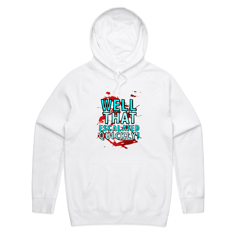 S / White / Large Front Print That Escalated Quickly 🤬😬 – Unisex Hoodie