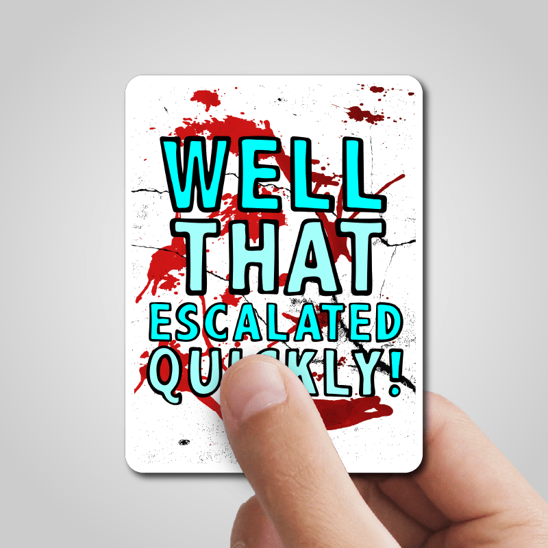 That Escalated Quickly 🤬😬 – Sticker