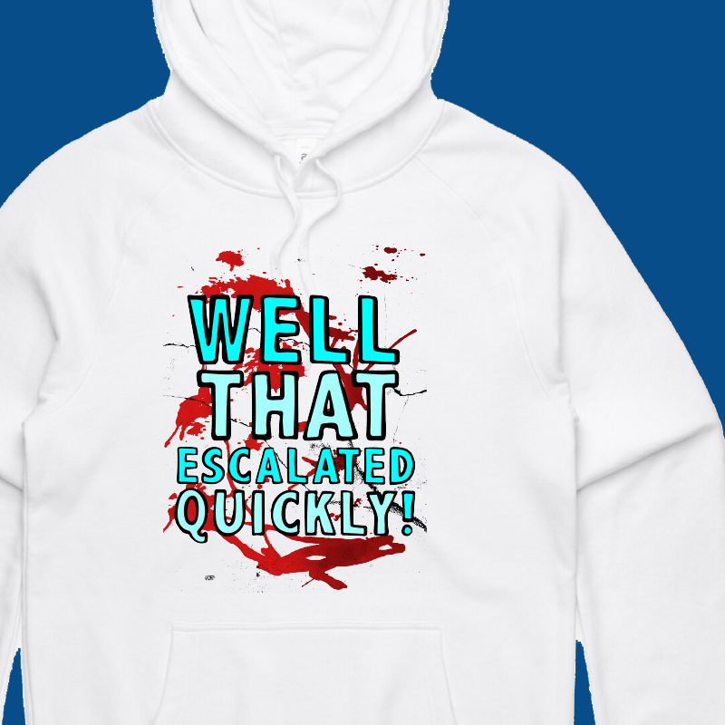 That Escalated Quickly 🤬😬 – Unisex Hoodie