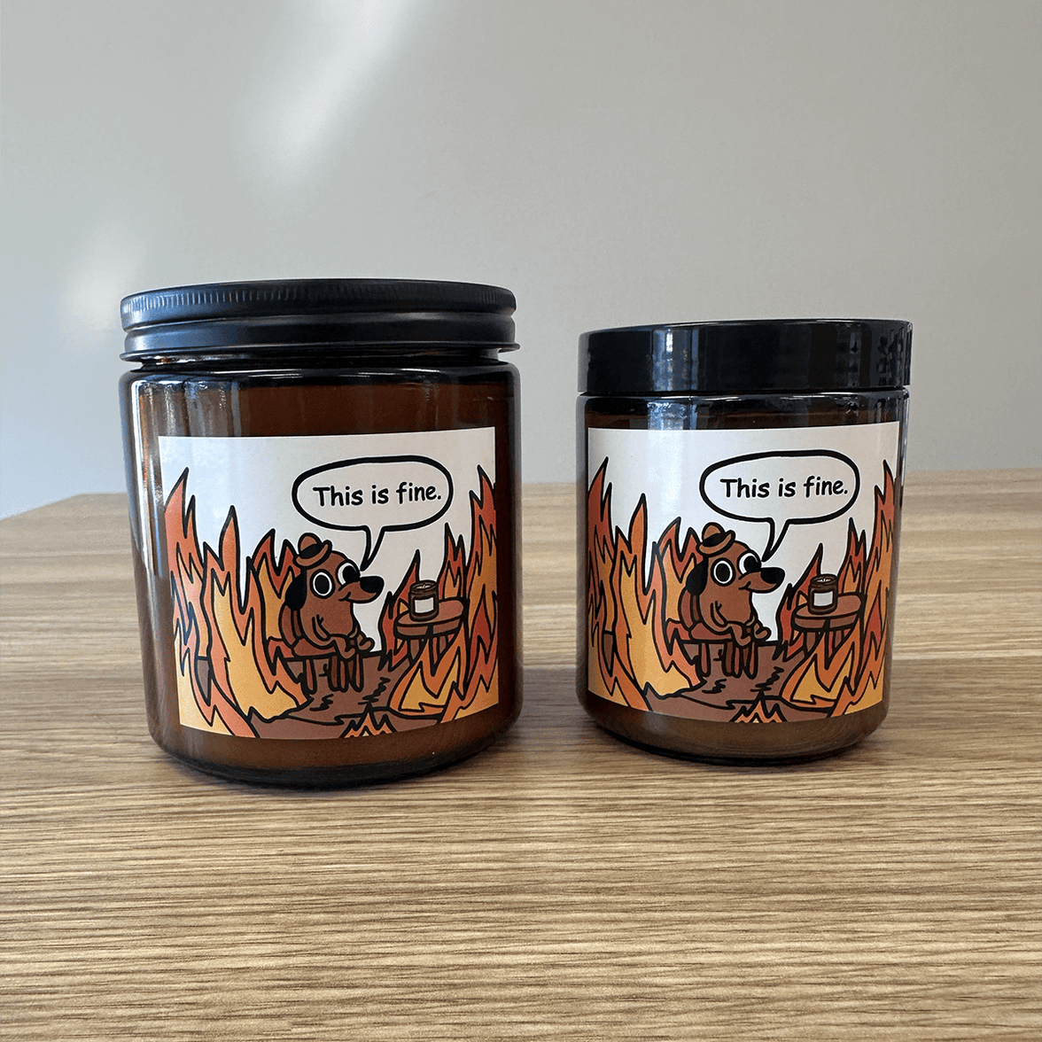 This Is Fine 🔥 - Scented Candle