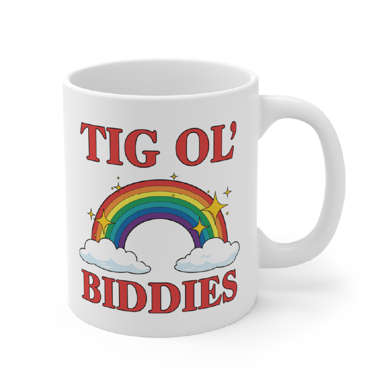 Tig Ol’ Biddies 🍒🤤 - Coffee Mug