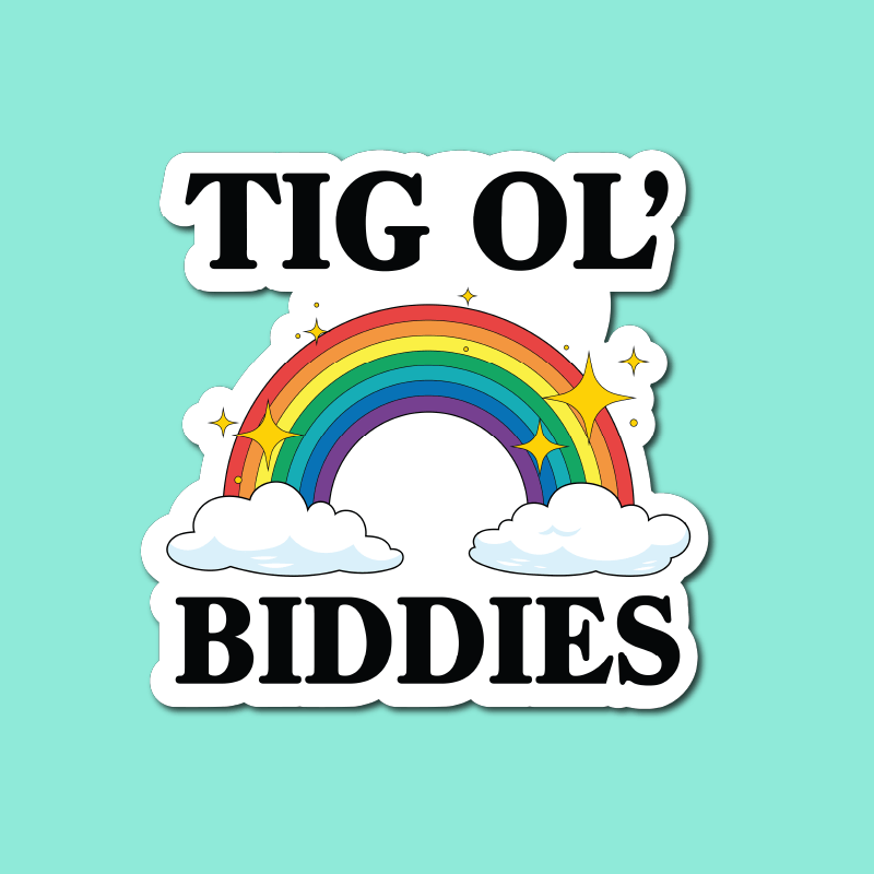 Tig Ol’ Biddies 🍒🤤 - Sticker