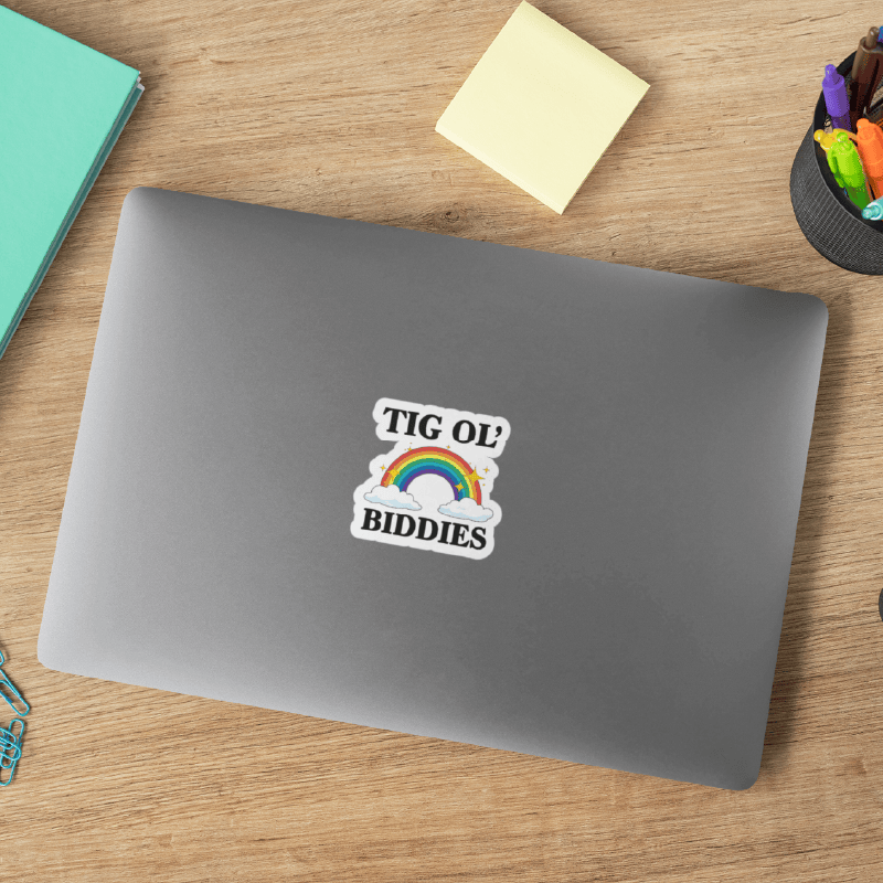 Tig Ol’ Biddies 🍒🤤 - Sticker
