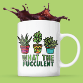 What The Fucculent 🌵 – Coffee Mug