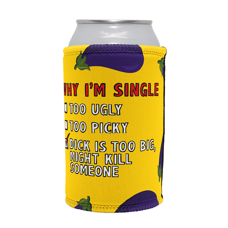 Why I’m Single 🍆☠️ – Stubby Holder