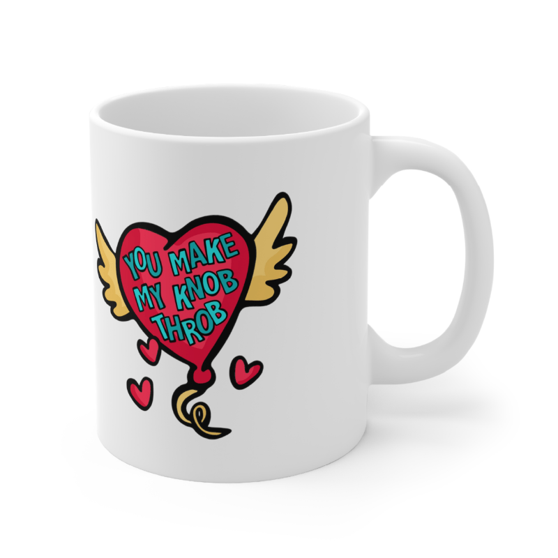 You Make My Knob Throb 🍆🌡️ – Coffee Mug