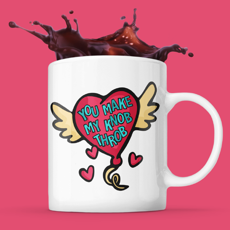 You Make My Knob Throb 🍆🌡️ – Coffee Mug