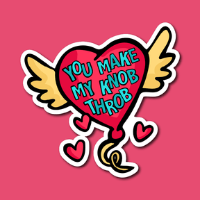 You Make My Knob Throb 🍆🌡️ – Sticker