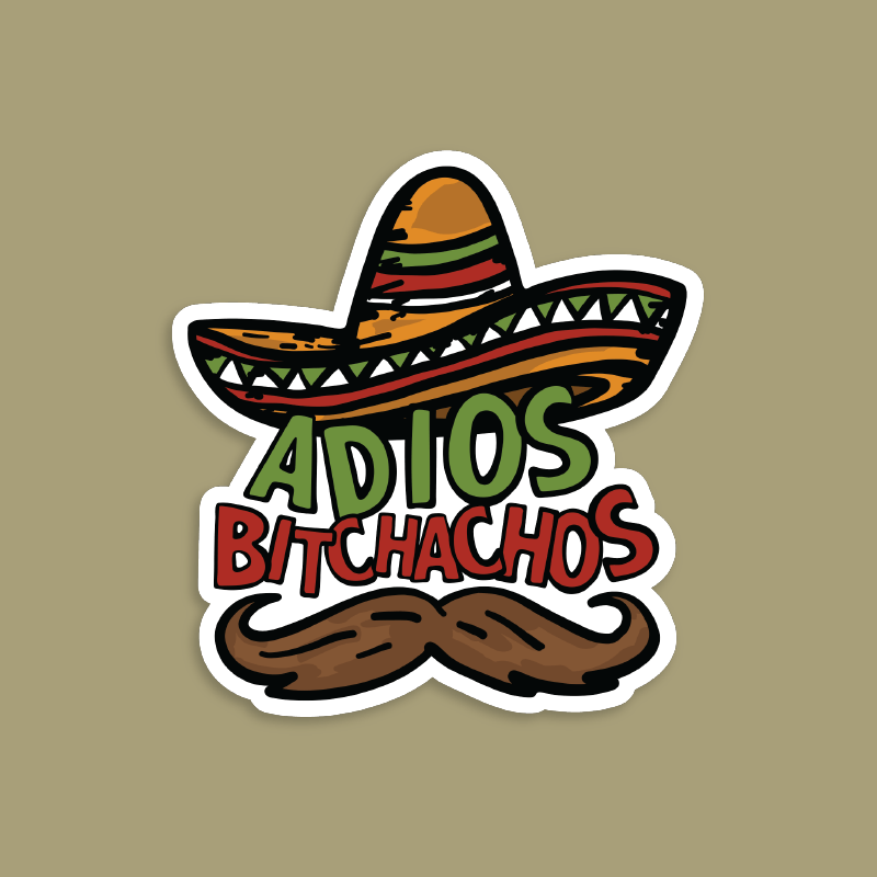 Adios Bitchachos 🌮 - Sticker